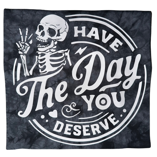 Have The Day You Deserve T-Shirt